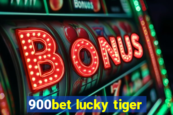 900bet lucky tiger